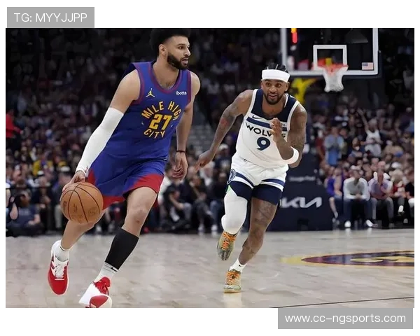 森林狼鏖战掘金强强对决上演西部巅峰之战谁能笑到最后